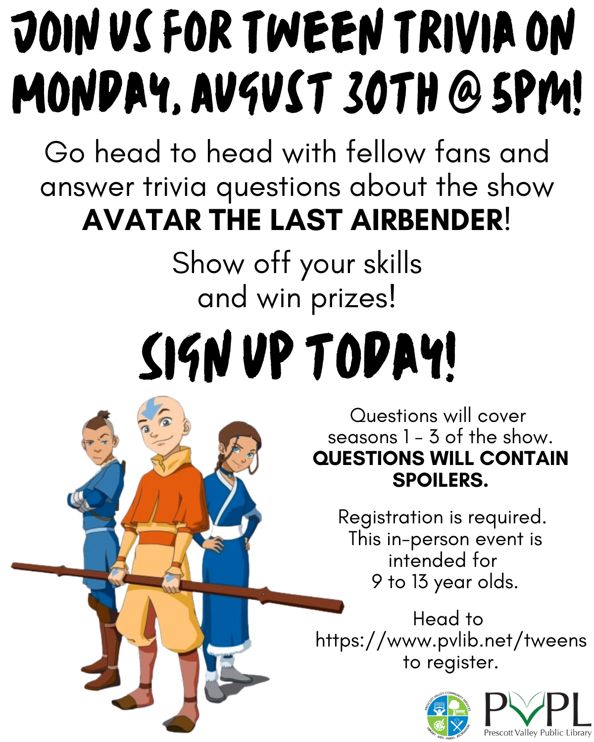 Join us for Tween Trivia at 5pm on August 30! Answer questions about the show Avatar the Last Airbender and win prizes!