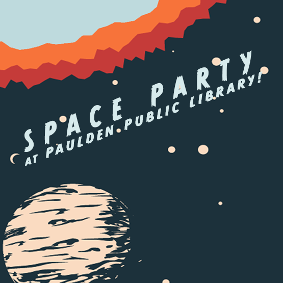 Dark blue background with stars and planets with the words "Space Party at Paulden Public Library!"