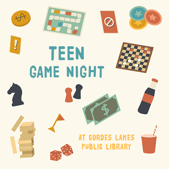 The text "Teen Game Night" surrounded by game board pieces, with the text "At Cordes Lakes Public Library" at the bottom.