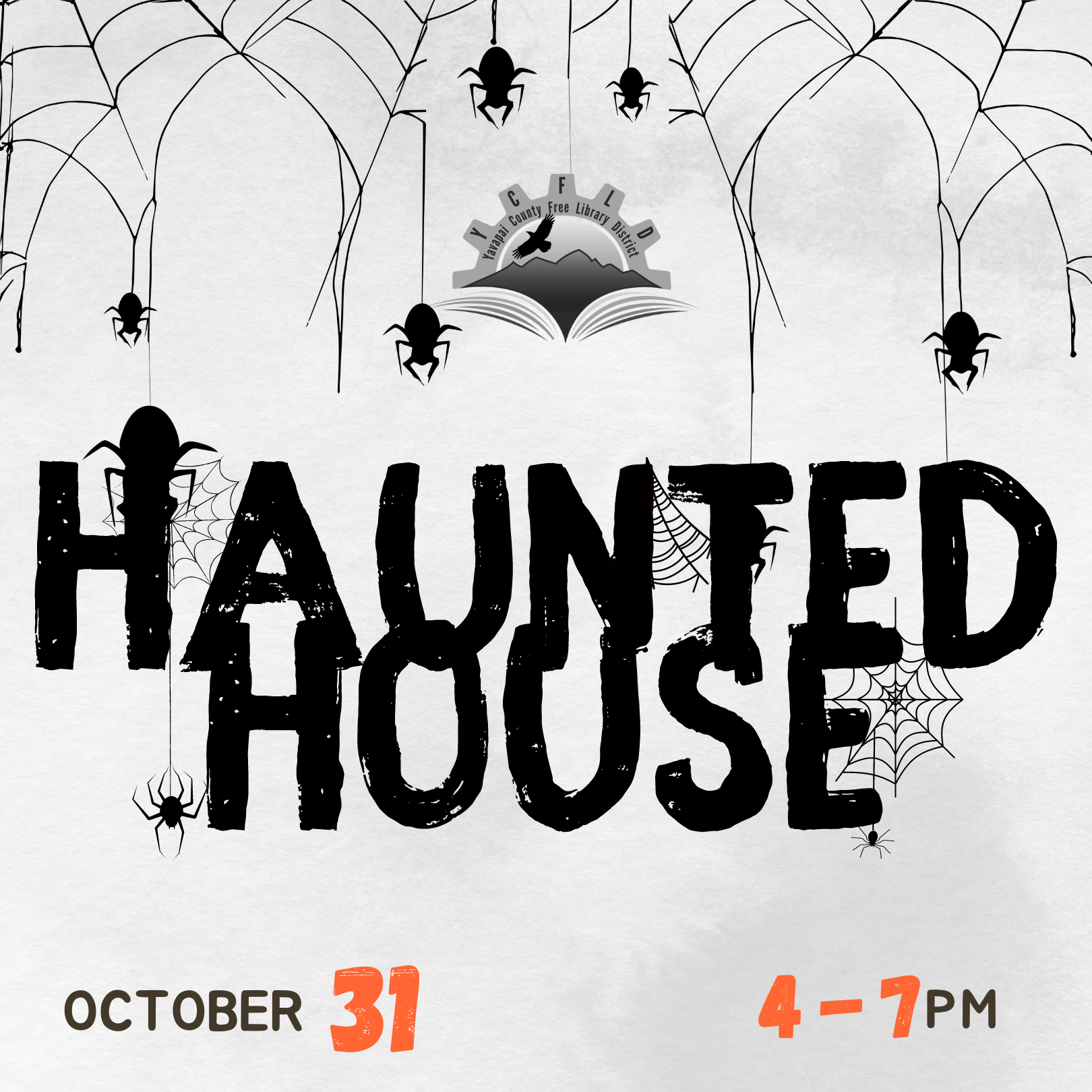 Gray background with spider webs and spiders and the words, "Haunted House, October 31, 4-7pm"
