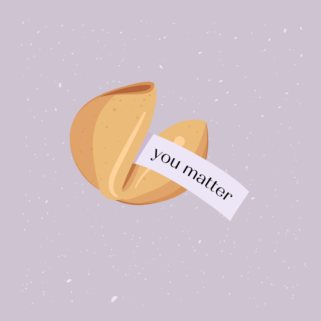 Fortune Cookie with words: You Matter.