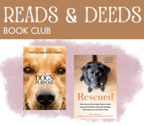 The words Reads and Deeds Book Club and pictures of the books A Dog's Purpose and Rescued