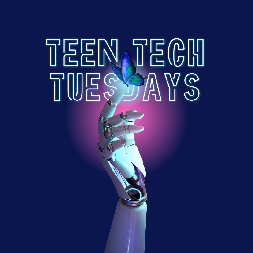 Photo of a robot hand reaching up to a butterfly with the words Teen Tech Tuesdays