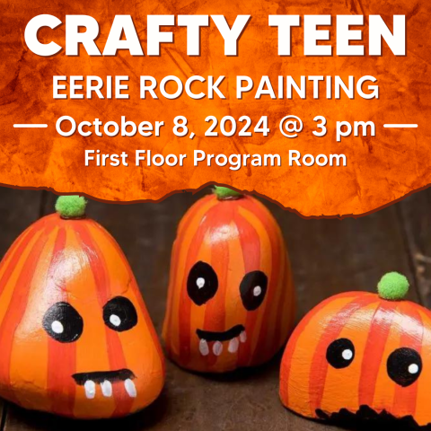 Says, "Crafty Teen: Eerie Rock Painting." Has image of three rocks with creepy faces.