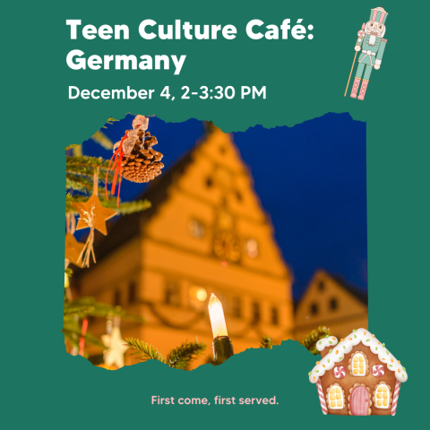 Teen Culture Cafe poster with photo of a German building in the background and a Christmas tree near the front with German style ornaments. There is also clip art of a gingerbread house.