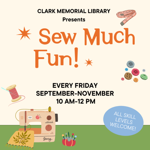 Clark Memorial Sew Much Fun all skill levels welcome