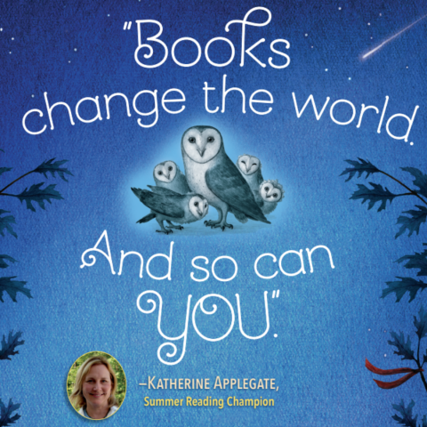 blue background with the words Books change the world and so can you - Katherine Applegate Summer reading Champion. There is a photo of the author Kathering Applegate .