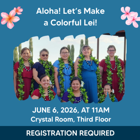 Aloha! Let’s Make a Colorful Lei! June 6, 2026, 11AM, Crystal Room. A group of women wearing leis on center of poster.