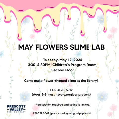 Pink & yellow slime drip on white floral background. Text reads May Flowers slime lab. Tuesday, May 12, 2026  3:30-4:30PM,  Children’s Program Room,  Second Floor For ages 5-12 (Ages 5-8 must have caregiver present) *Registration required and space is limited. 