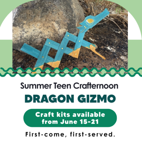 Summer Teen Crafternoon Dragon Gizmo craft kits featuring a wooden dragon craft available June 15–21, first come served