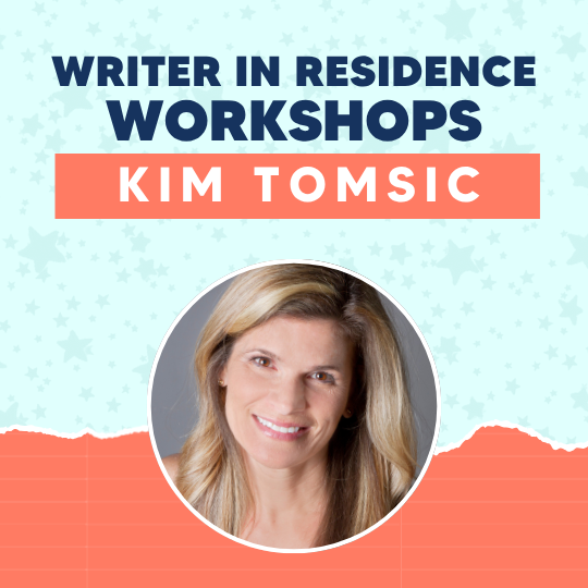 photo of author with the text writer in residence workshops and author name kim tomsic