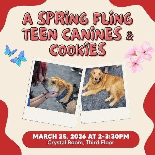 A Spring Fling Teen Canines & Cookies with photos of two therapy dogs.